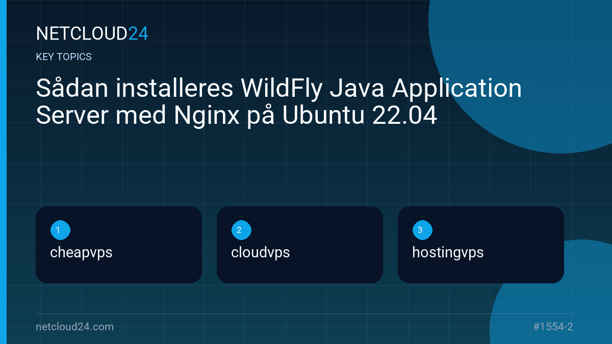 Key topics covered in Sådan installeres WildFly Java Application Server med Nginx på Ubuntu 22.04