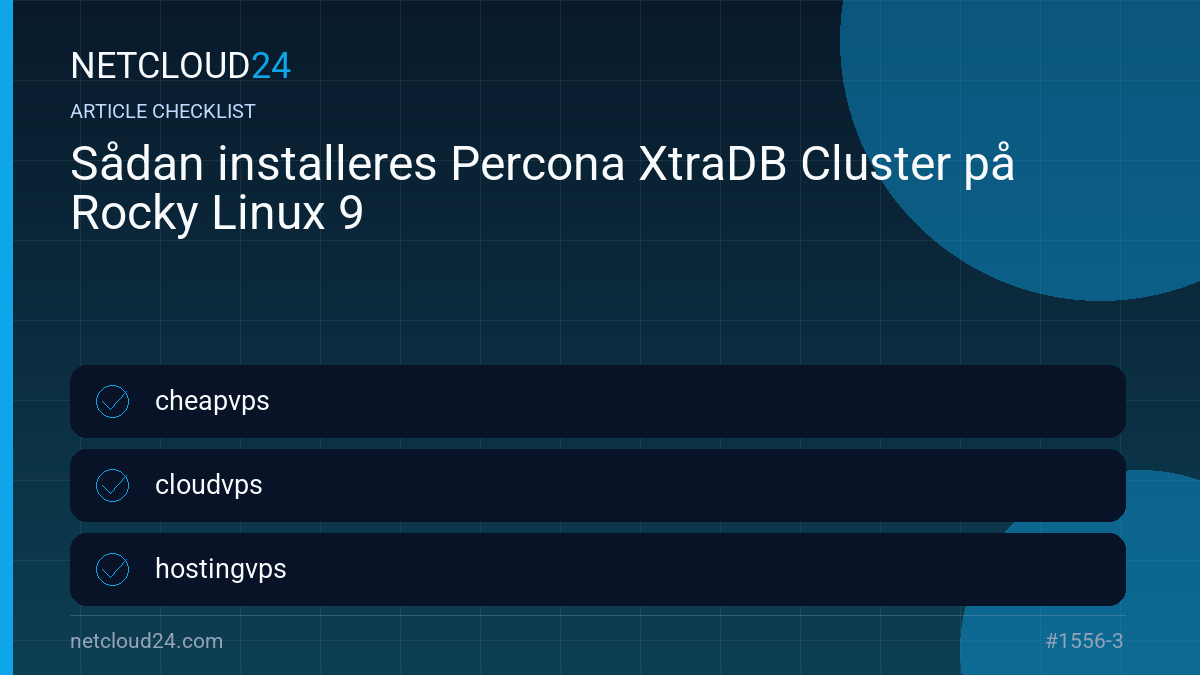 Practical checklist for Sådan installeres Percona XtraDB Cluster på Rocky Linux 9