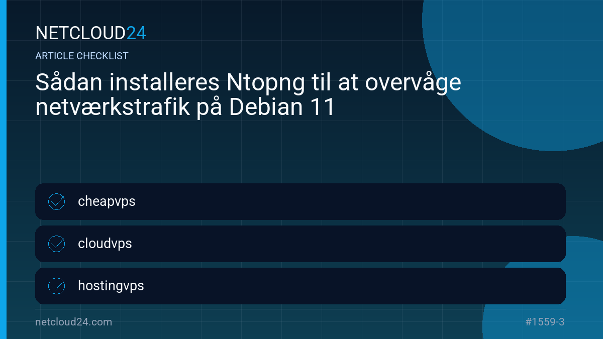 Practical checklist for Sådan installeres Ntopng til at overvåge netværkstrafik på Debian 11