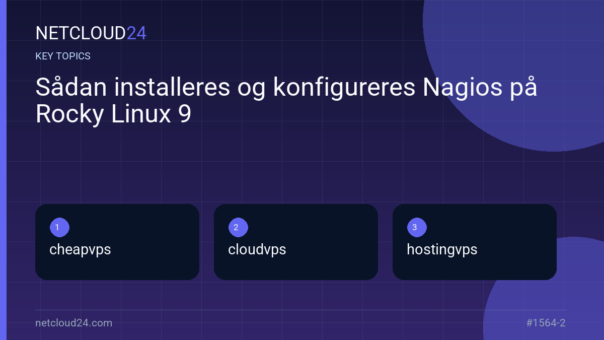 Key topics covered in Sådan installeres og konfigureres Nagios på Rocky Linux 9