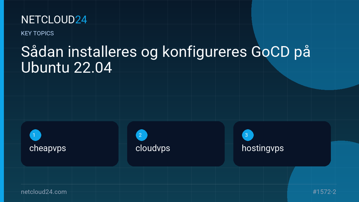 Key topics covered in Sådan installeres og konfigureres GoCD på Ubuntu 22.04