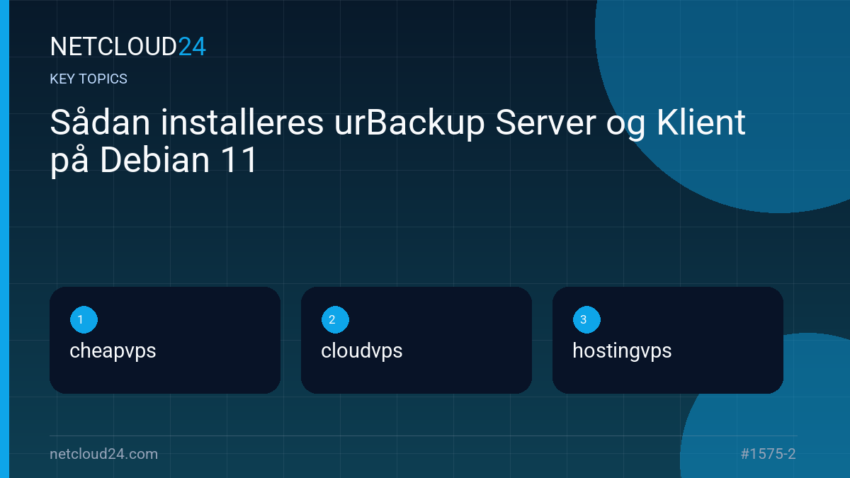 Key topics covered in Sådan installeres urBackup Server og Klient på Debian 11