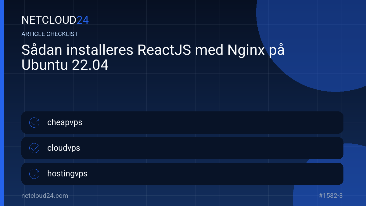 Practical checklist for Sådan installeres ReactJS med Nginx på Ubuntu 22.04