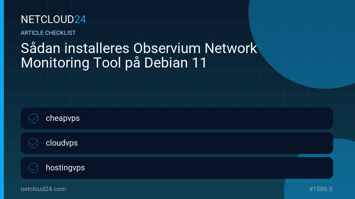 Practical checklist for Sådan installeres Observium Network Monitoring Tool på Debian 11