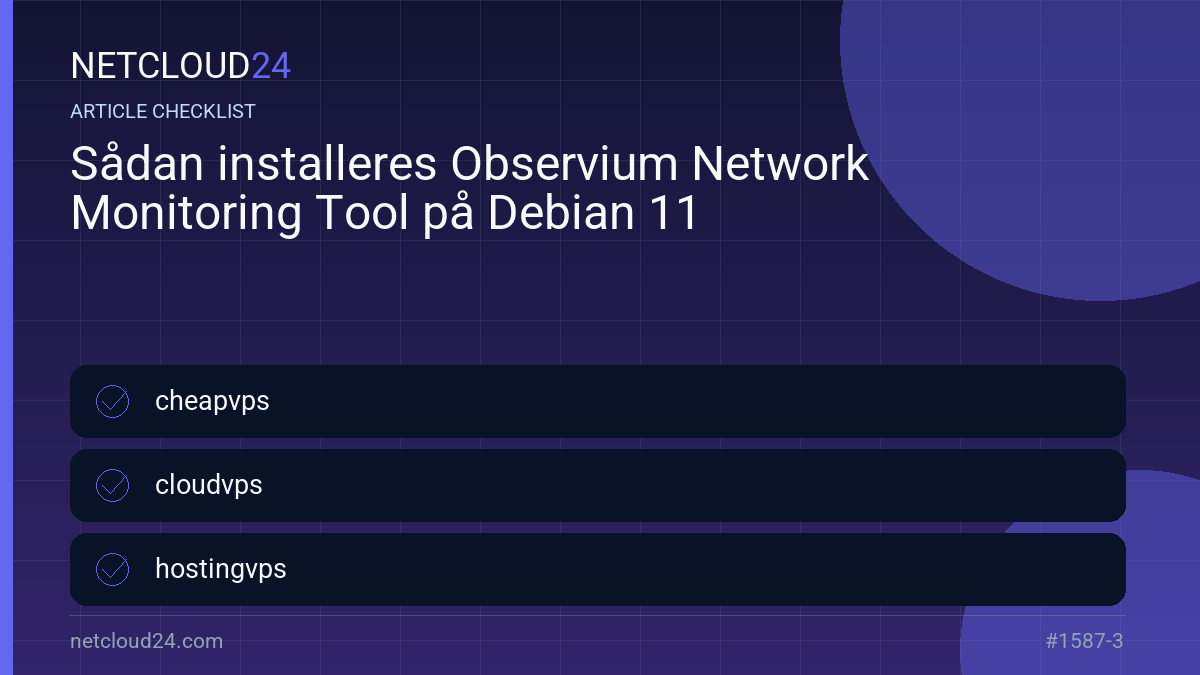 Practical checklist for Sådan installeres Observium Network Monitoring Tool på Debian 11