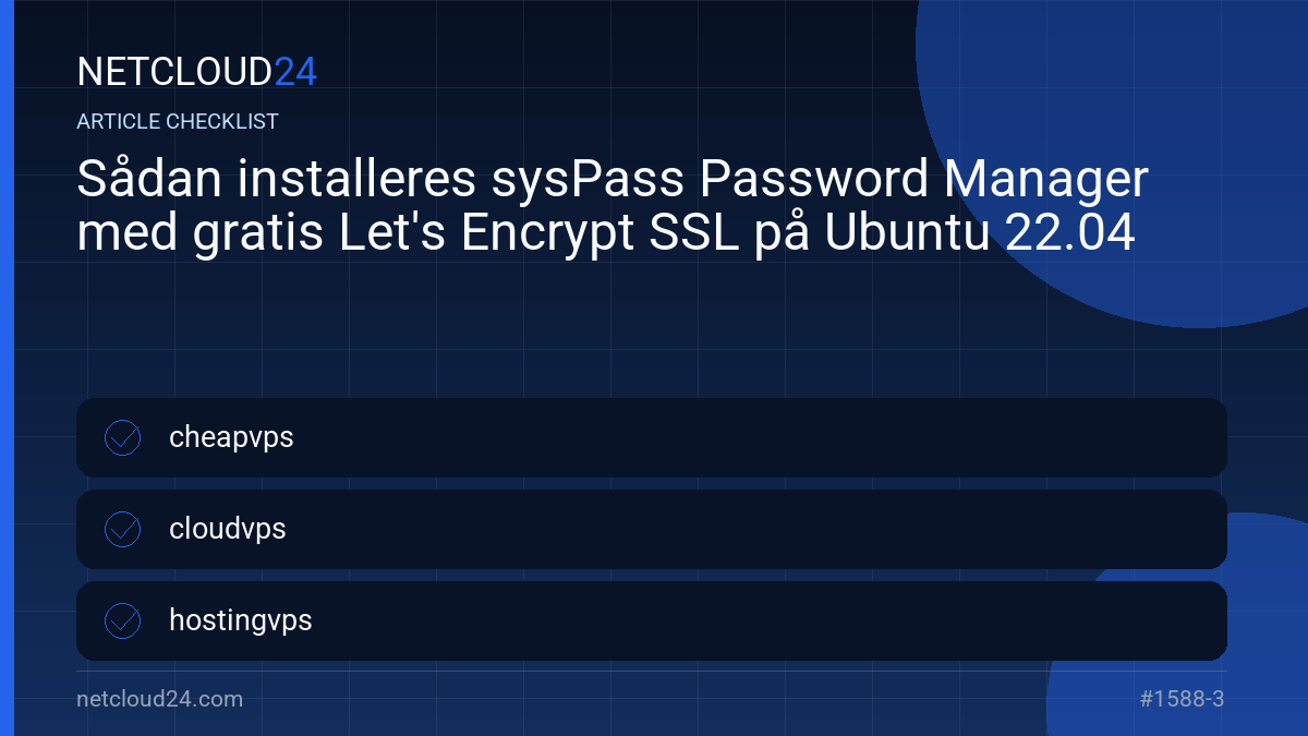 Practical checklist for Sådan installeres sysPass Password Manager med gratis Let's Encrypt SSL på Ubuntu 22.04