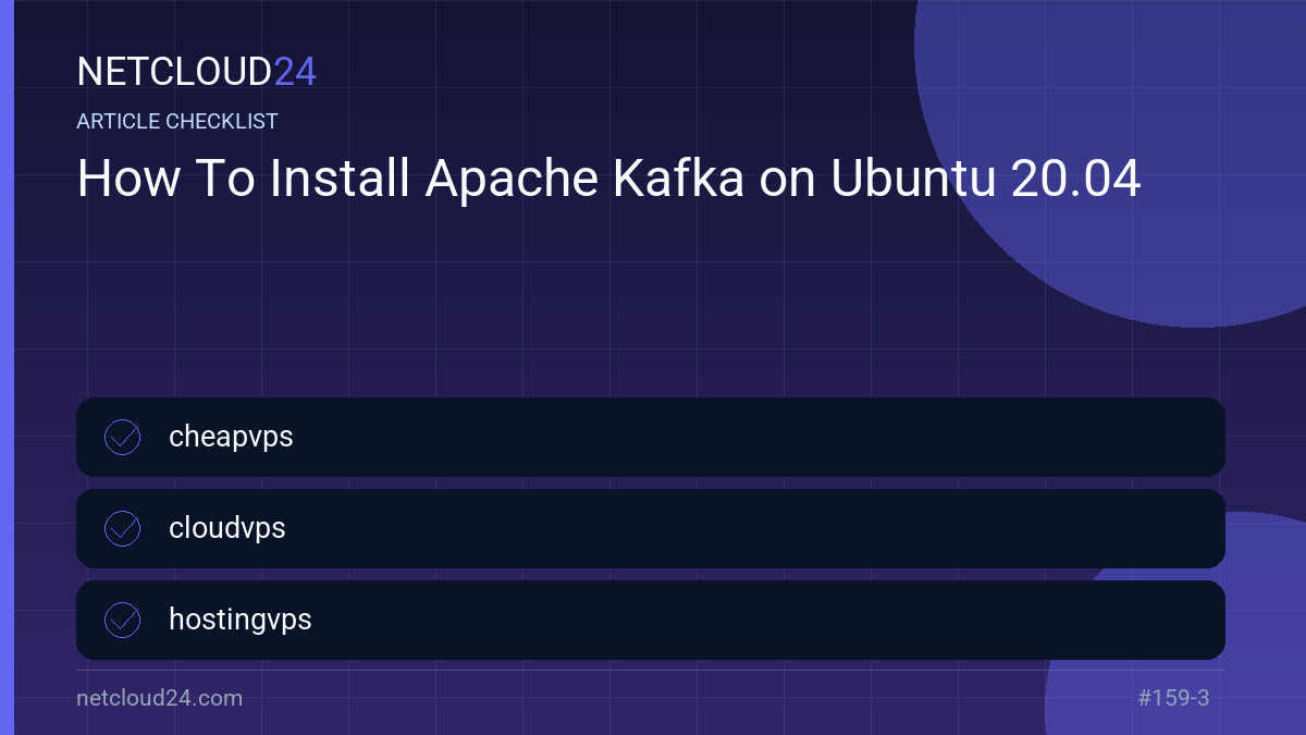 Practical checklist for How To Install Apache Kafka on Ubuntu 20.04