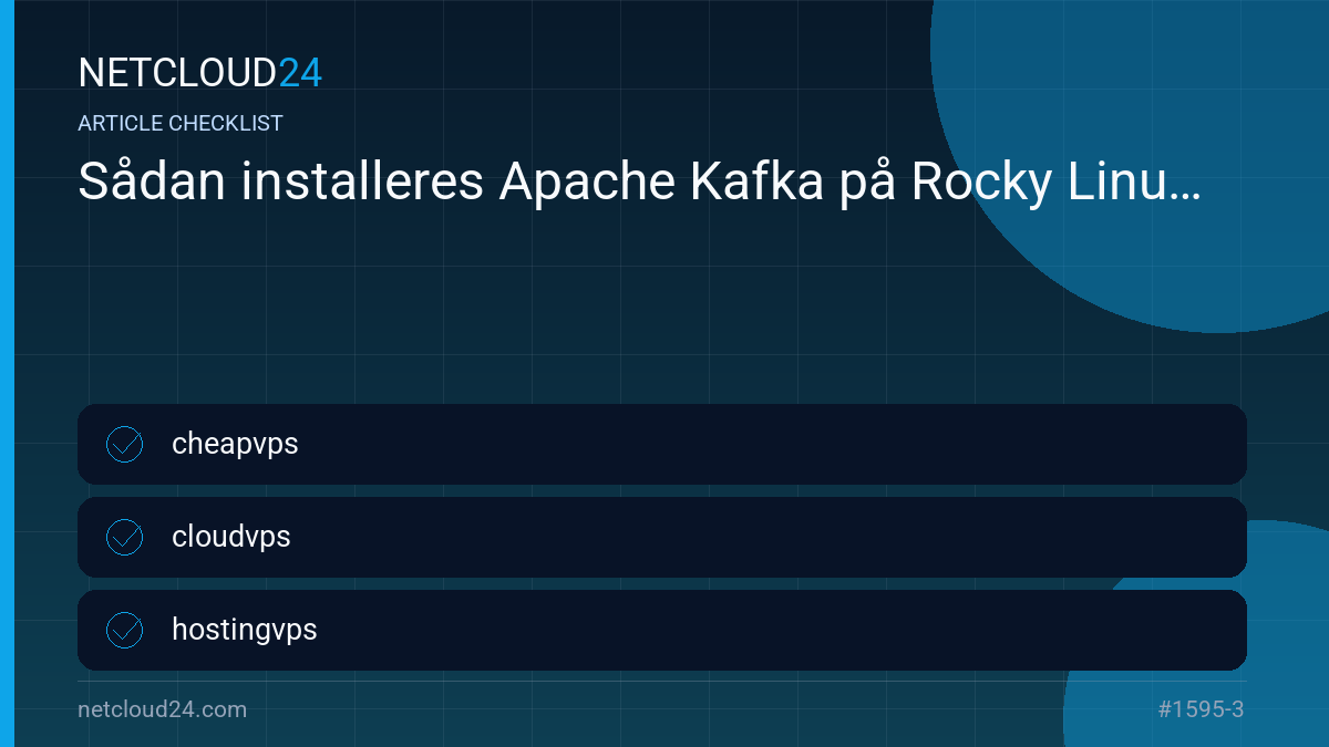 Practical checklist for Sådan installeres Apache Kafka på Rocky Linux