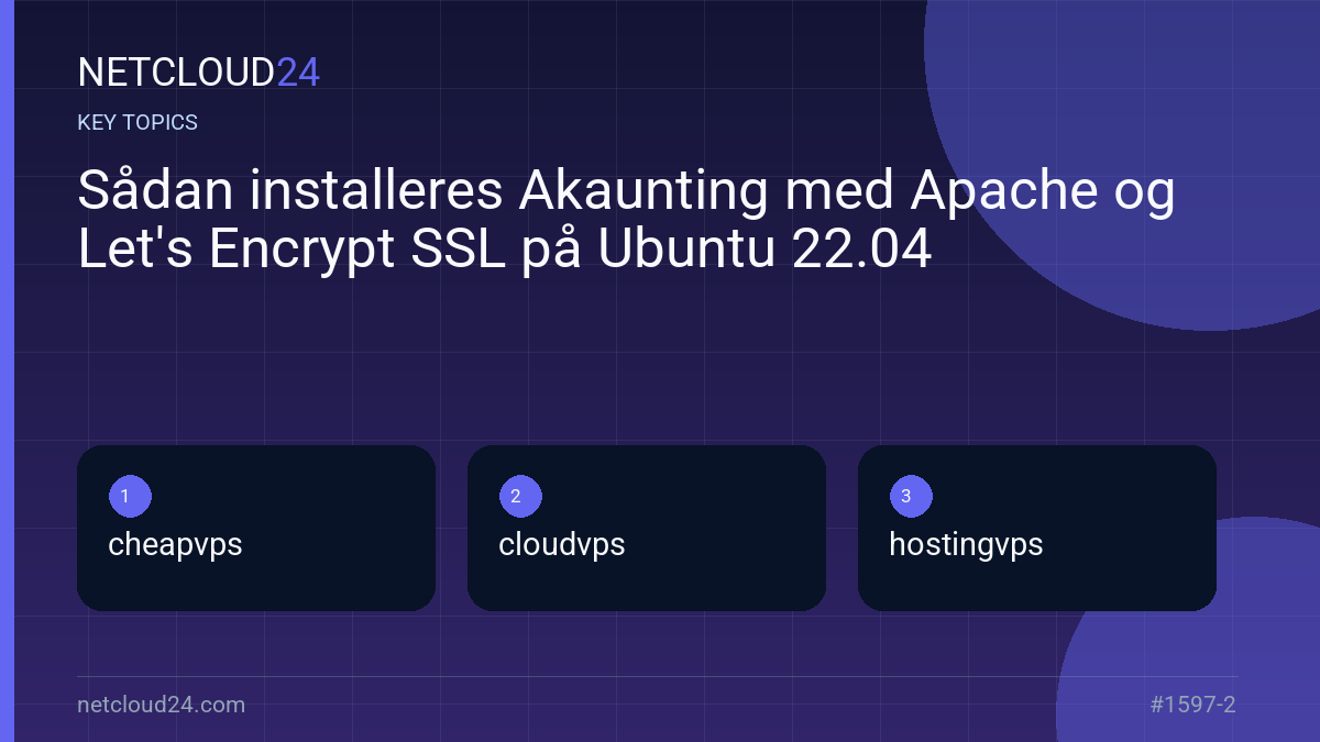 Key topics covered in Sådan installeres Akaunting med Apache og Let's Encrypt SSL på Ubuntu 22.04
