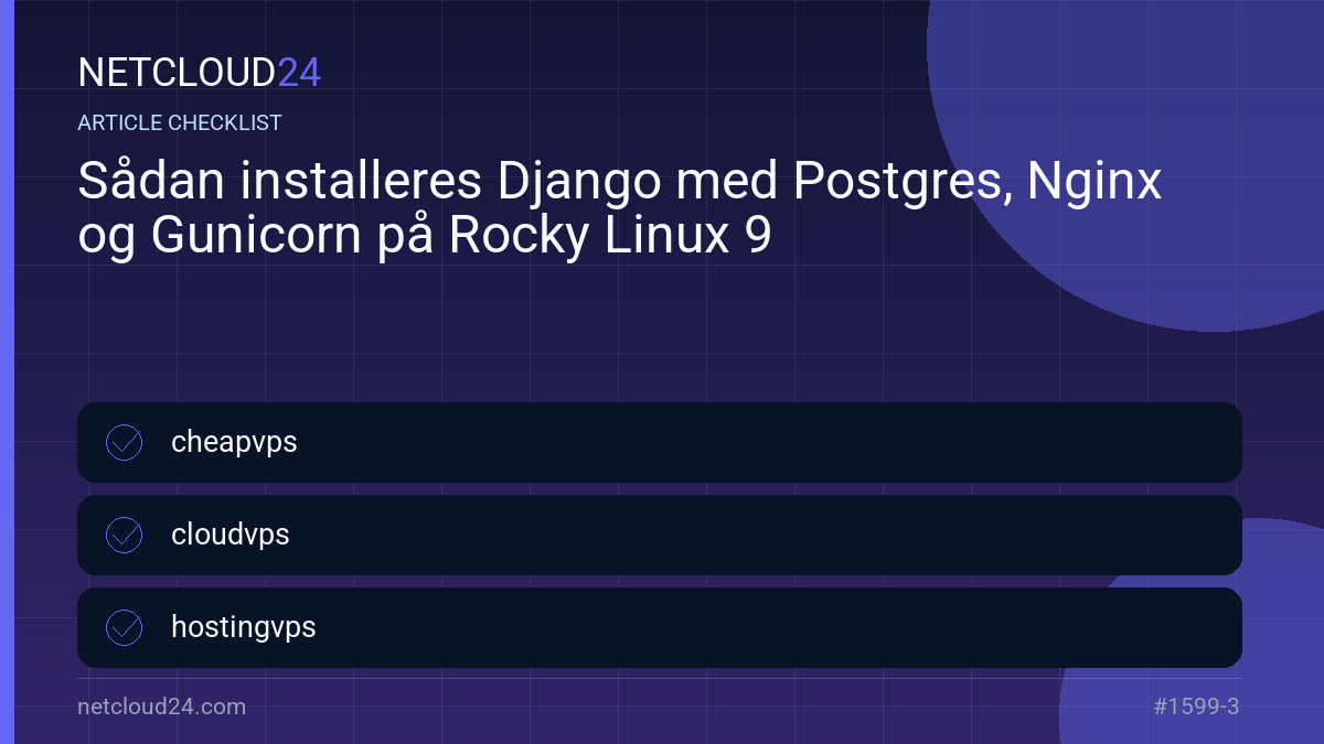 Practical checklist for Sådan installeres Django med Postgres, Nginx og Gunicorn på Rocky Linux 9