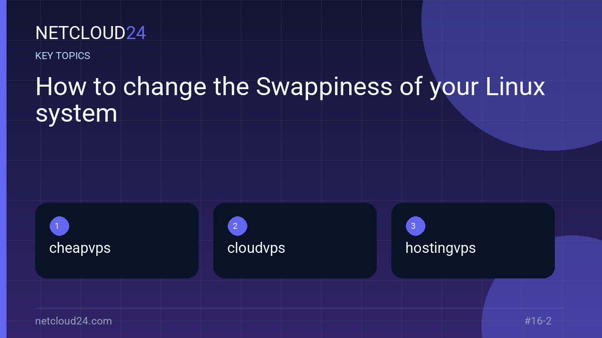 Key topics covered in How to change the Swappiness of your Linux system