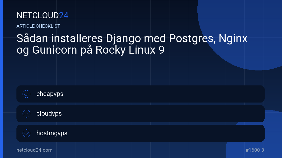 Practical checklist for Sådan installeres Django med Postgres, Nginx og Gunicorn på Rocky Linux 9