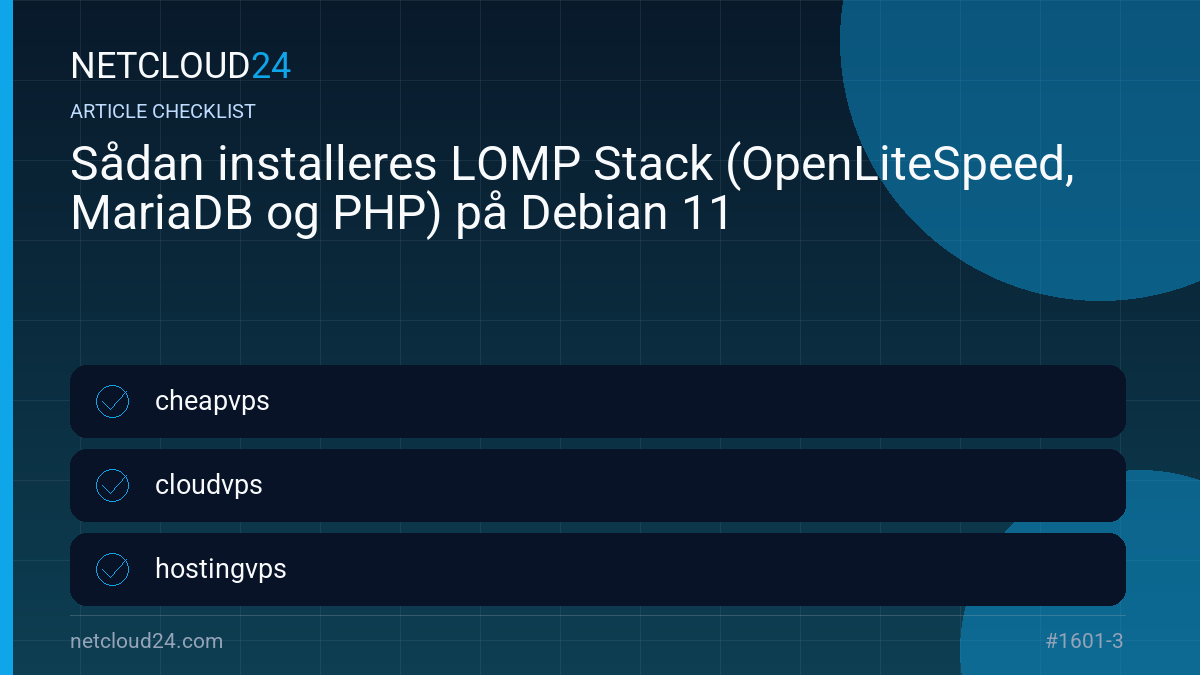 Practical checklist for Sådan installeres LOMP Stack (OpenLiteSpeed, MariaDB og PHP) på Debian 11