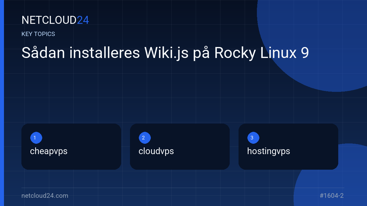 Key topics covered in Sådan installeres Wiki.js på Rocky Linux 9