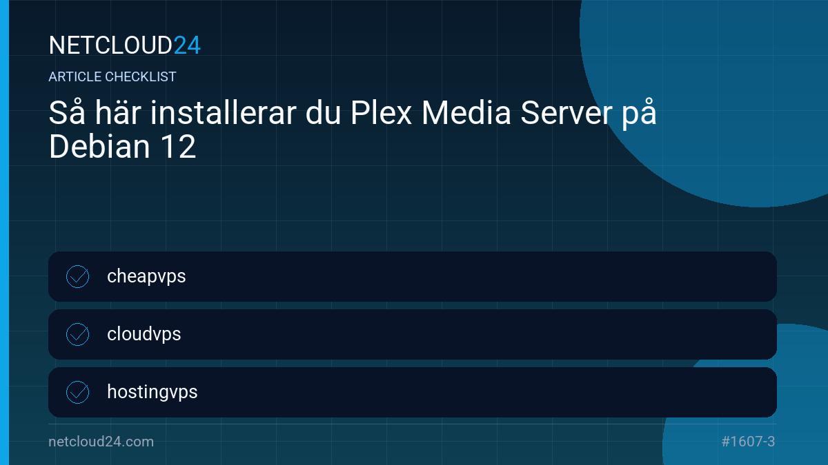 Practical checklist for Så här installerar du Plex Media Server på Debian 12
