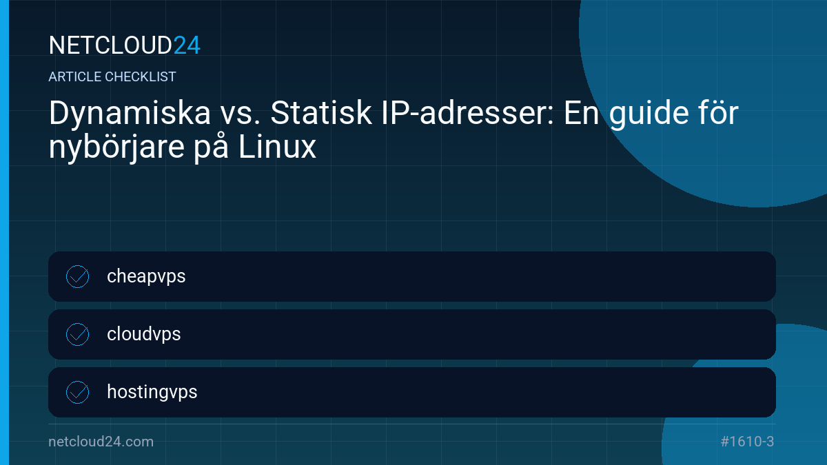 Practical checklist for Dynamiska vs. Statisk IP-adresser: En guide för nybörjare på Linux