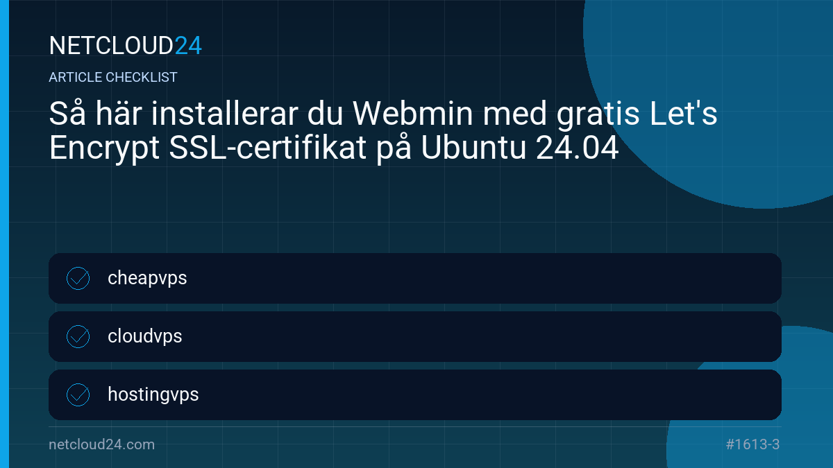 Practical checklist for Så här installerar du Webmin med gratis Let's Encrypt SSL-certifikat på Ubuntu 24.04