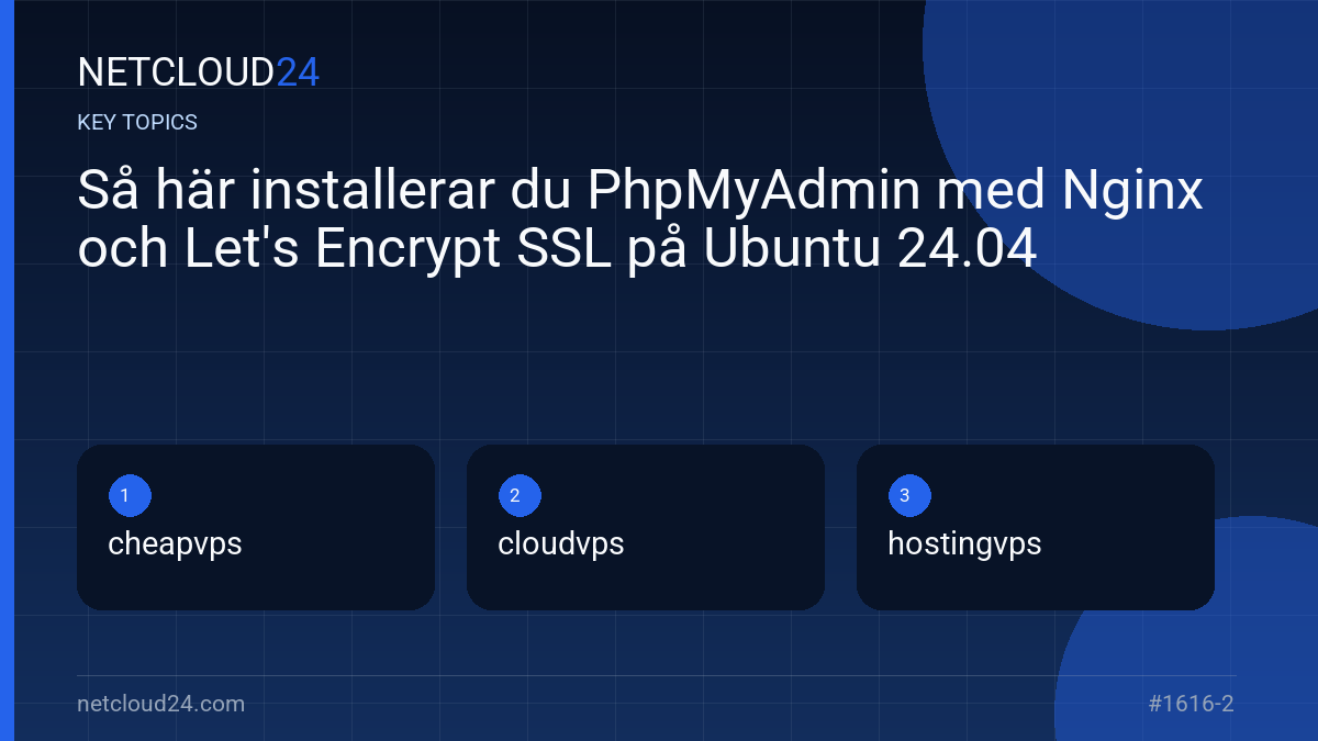Key topics covered in Så här installerar du PhpMyAdmin med Nginx och Let's Encrypt SSL på Ubuntu 24.04