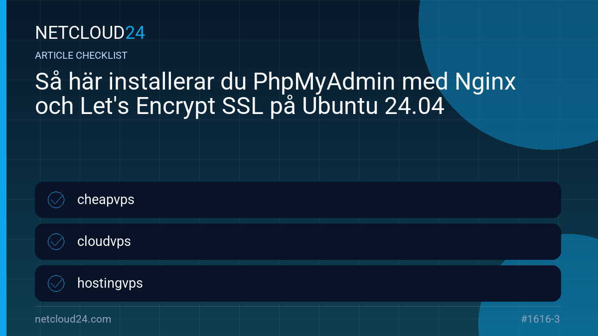 Practical checklist for Så här installerar du PhpMyAdmin med Nginx och Let's Encrypt SSL på Ubuntu 24.04