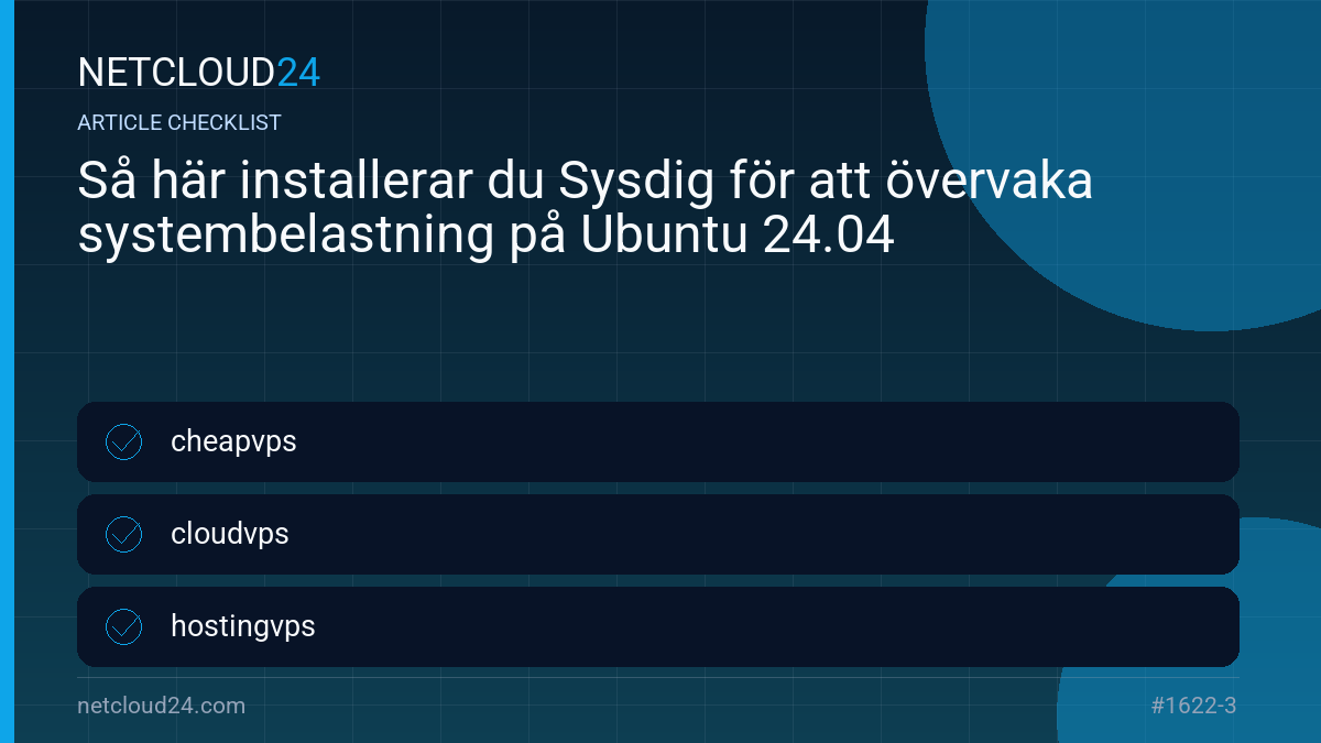 Practical checklist for Så här installerar du Sysdig för att övervaka systembelastning på Ubuntu 24.04