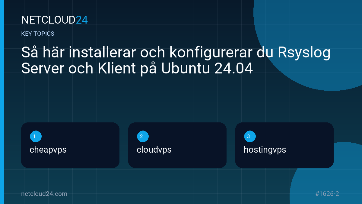Key topics covered in Så här installerar och konfigurerar du Rsyslog Server och Klient på Ubuntu 24.04