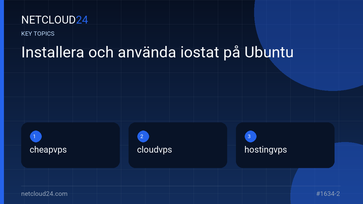 Key topics covered in Installera och använda iostat på Ubuntu