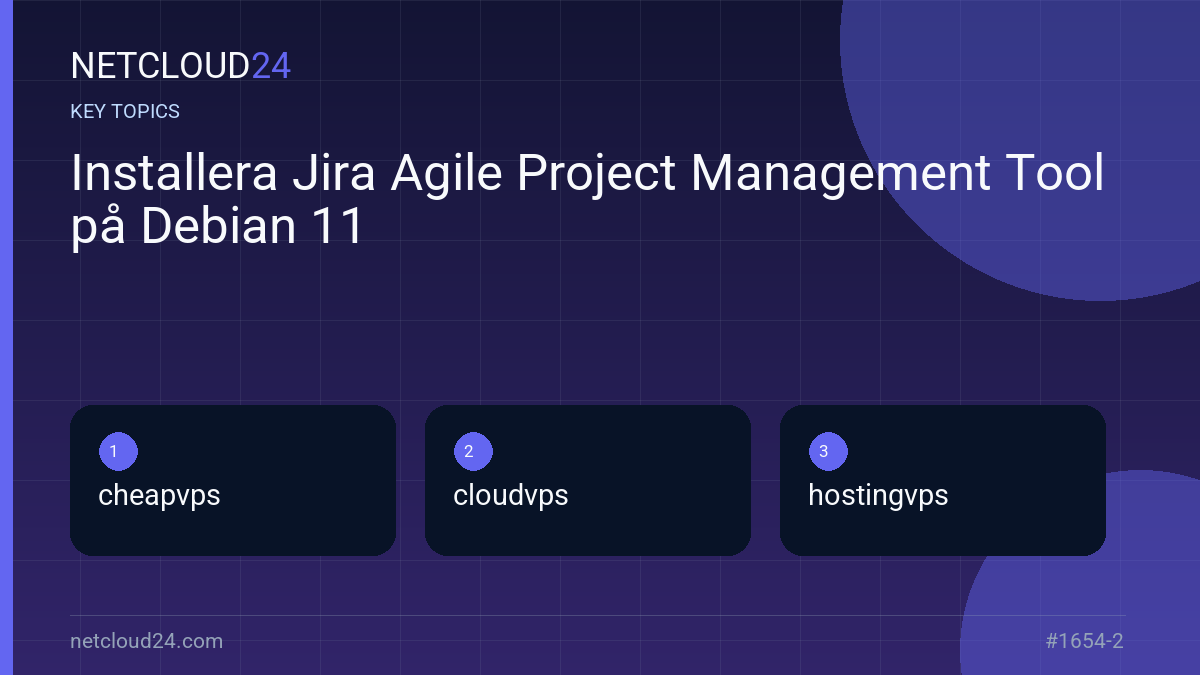 Key topics covered in Installera Jira Agile Project Management Tool på Debian 11