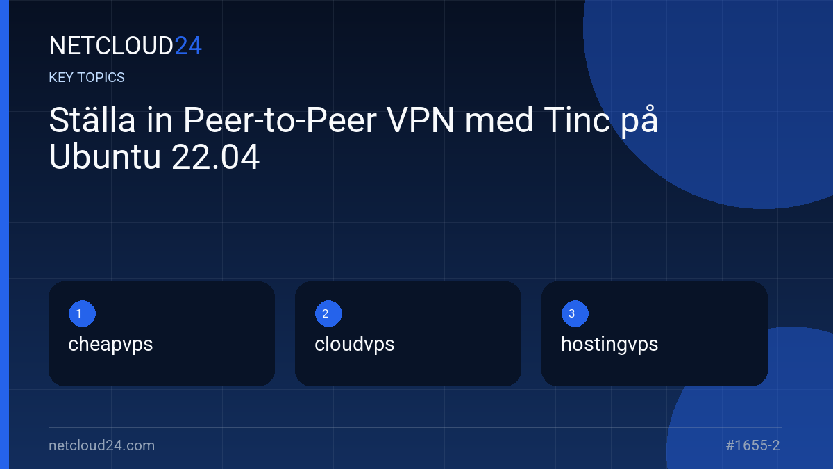 Key topics covered in Ställa in Peer-to-Peer VPN med Tinc på Ubuntu 22.04