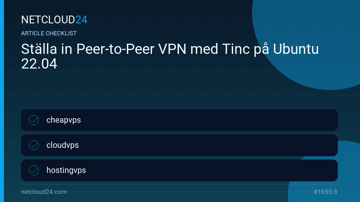 Practical checklist for Ställa in Peer-to-Peer VPN med Tinc på Ubuntu 22.04