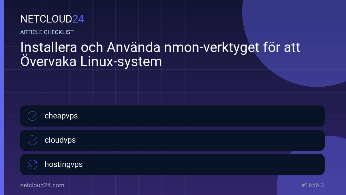 Practical checklist for Installera och Använda nmon-verktyget för att Övervaka Linux-system