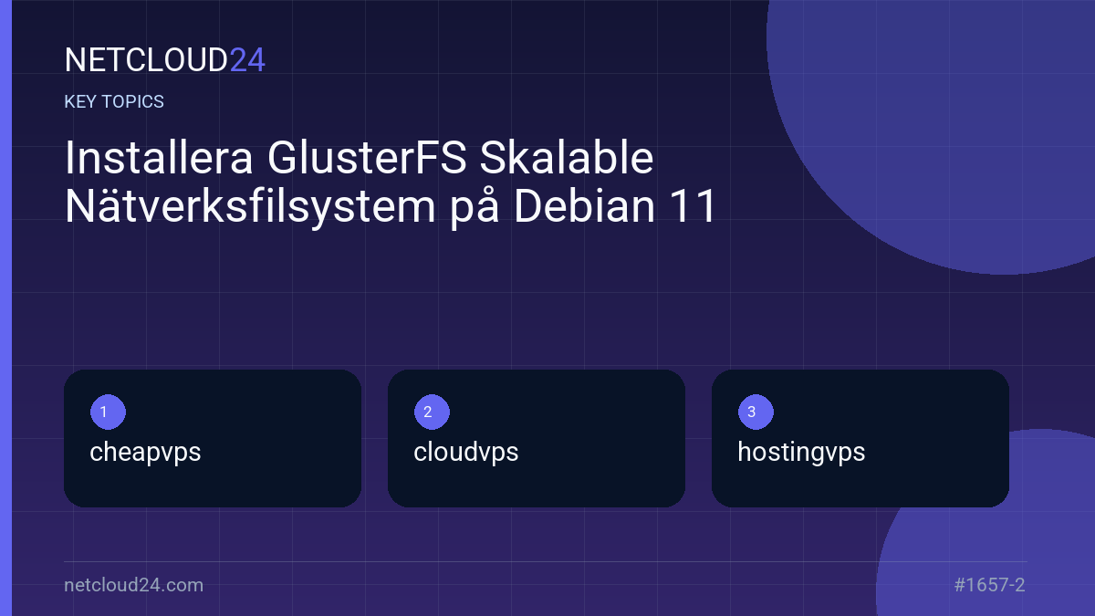 Key topics covered in Installera GlusterFS Skalable Nätverksfilsystem på Debian 11