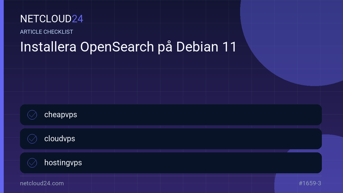 Practical checklist for Installera OpenSearch på Debian 11