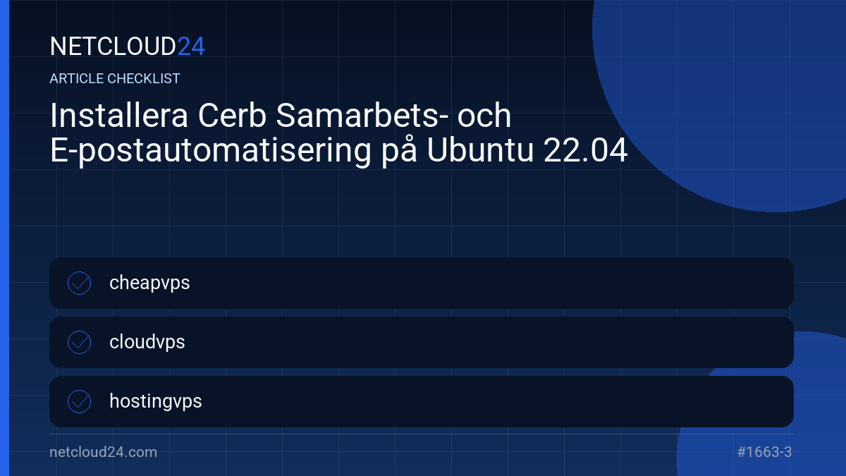 Practical checklist for Installera Cerb Samarbets- och E-postautomatisering på Ubuntu 22.04