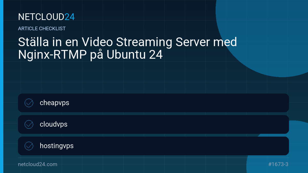 Practical checklist for Ställa in en Video Streaming Server med Nginx-RTMP på Ubuntu 24