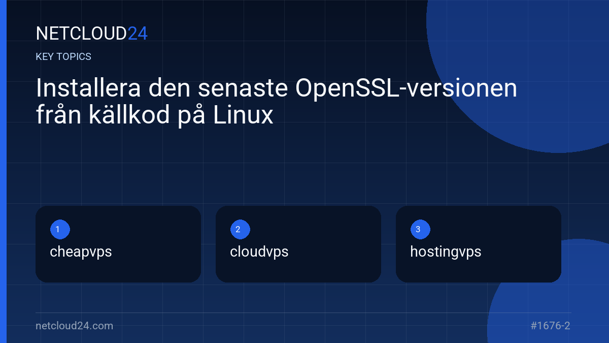 Key topics covered in Installera den senaste OpenSSL-versionen från källkod på Linux