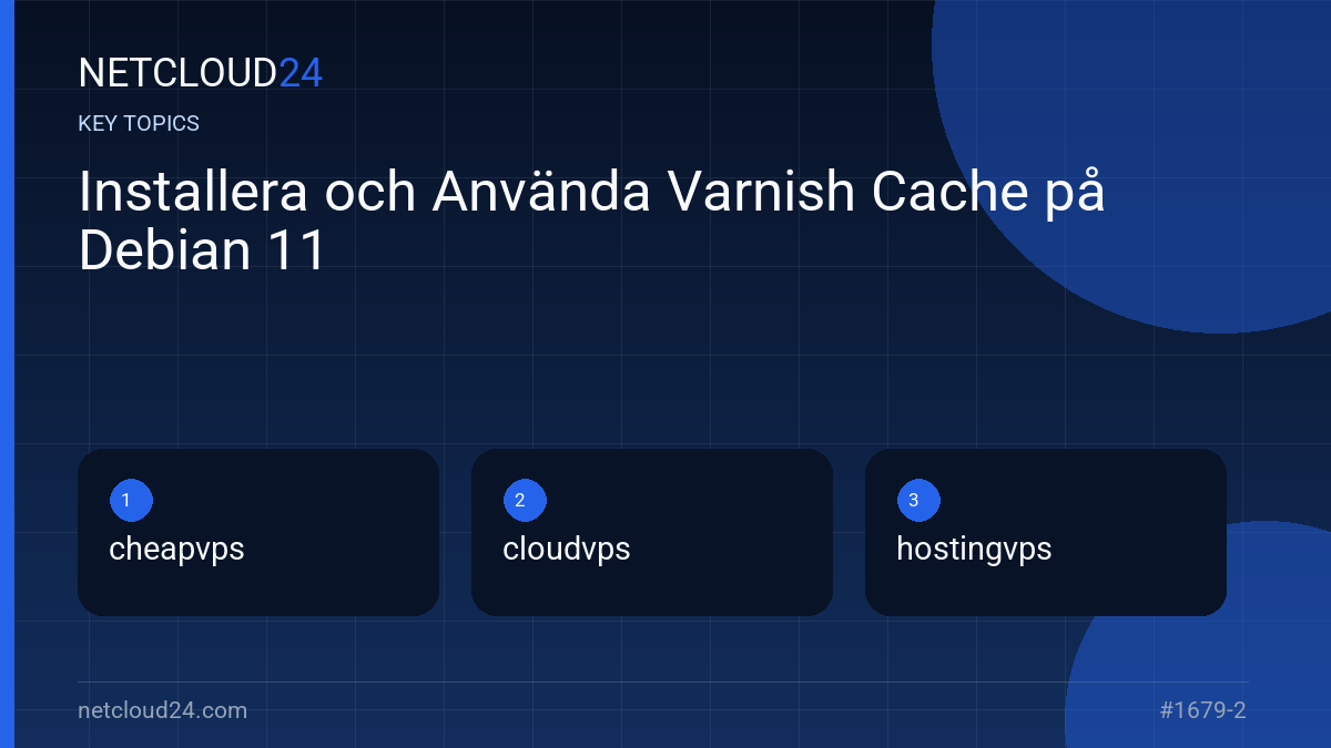 Key topics covered in Installera och Använda Varnish Cache på Debian 11