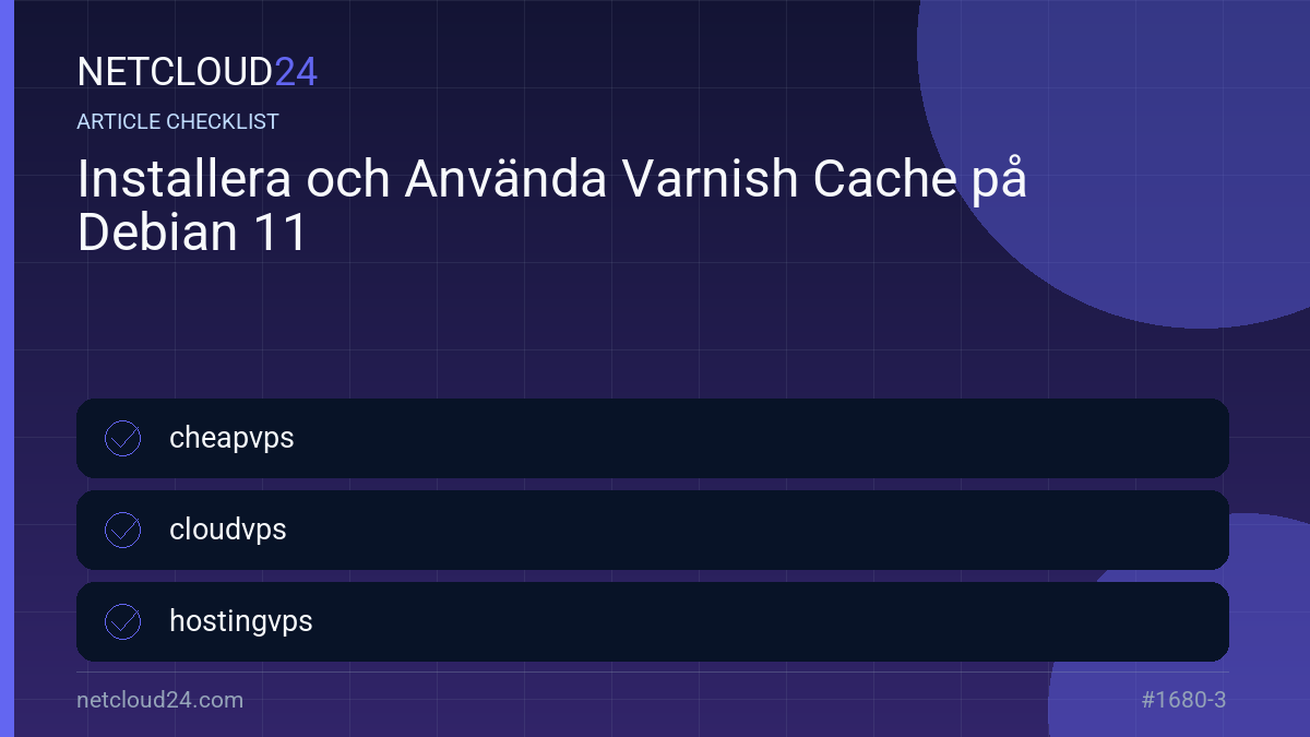 Practical checklist for Installera och Använda Varnish Cache på Debian 11