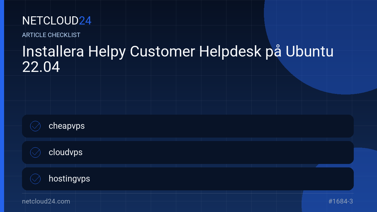 Practical checklist for Installera Helpy Customer Helpdesk på Ubuntu 22.04