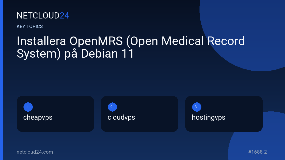 Key topics covered in Installera OpenMRS (Open Medical Record System) på Debian 11