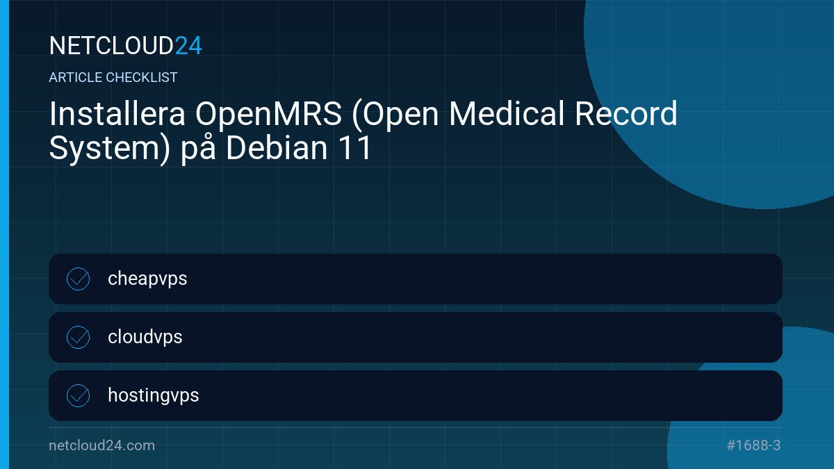 Practical checklist for Installera OpenMRS (Open Medical Record System) på Debian 11