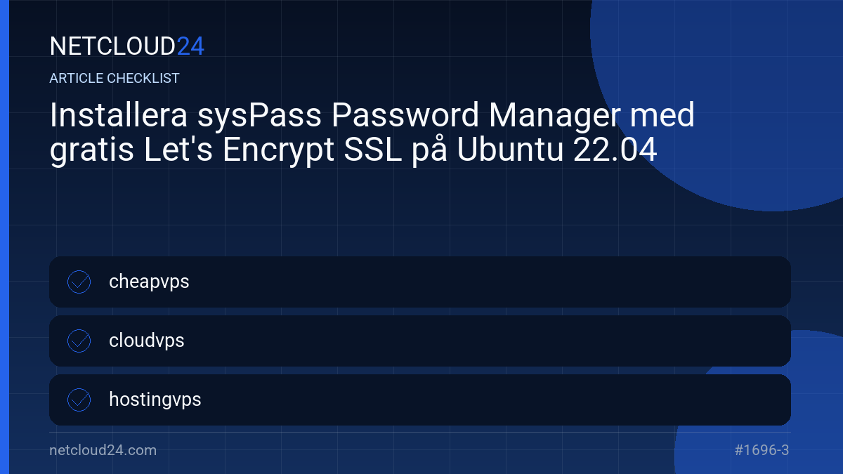 Practical checklist for Installera sysPass Password Manager med gratis Let's Encrypt SSL på Ubuntu 22.04