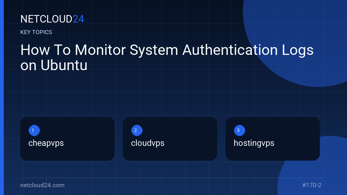 Key topics covered in How To Monitor System Authentication Logs on Ubuntu