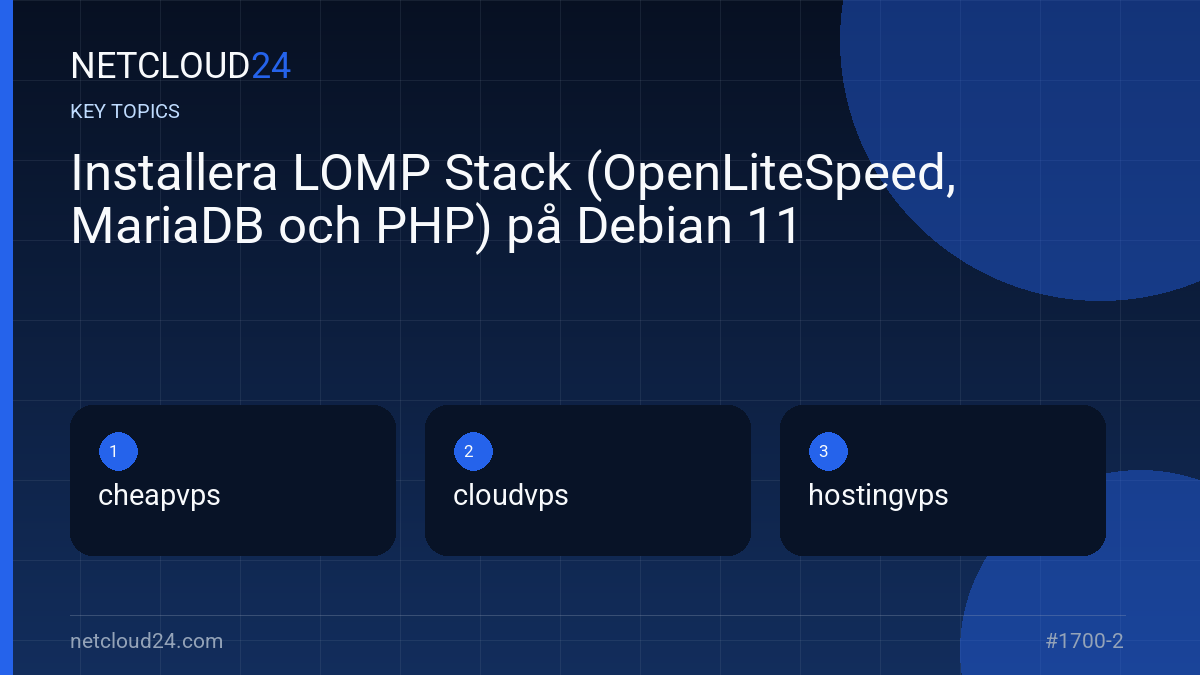 Key topics covered in Installera LOMP Stack (OpenLiteSpeed, MariaDB och PHP) på Debian 11
