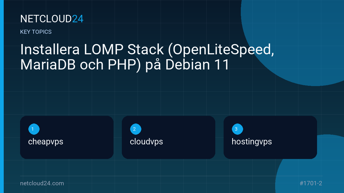 Key topics covered in Installera LOMP Stack (OpenLiteSpeed, MariaDB och PHP) på Debian 11