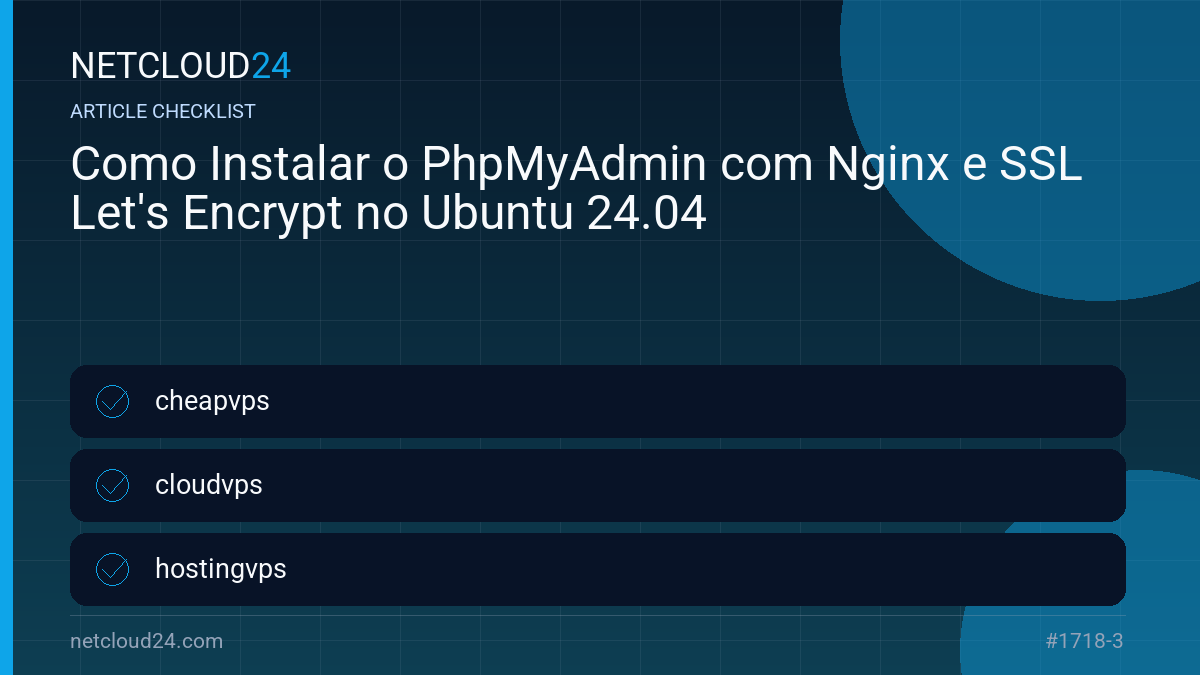 Practical checklist for Como Instalar o PhpMyAdmin com Nginx e SSL Let's Encrypt no Ubuntu 24.04
