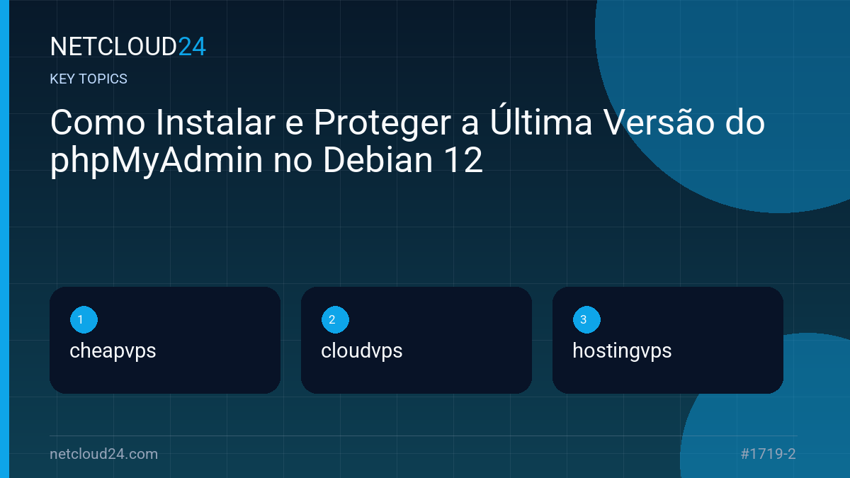 Key topics covered in Como Instalar e Proteger a Última Versão do phpMyAdmin no Debian 12