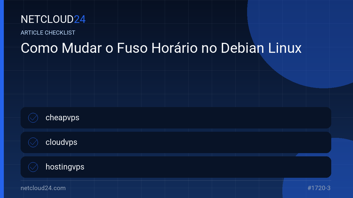 Practical checklist for Como Mudar o Fuso Horário no Debian Linux