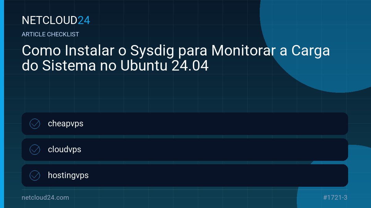 Practical checklist for Como Instalar o Sysdig para Monitorar a Carga do Sistema no Ubuntu 24.04