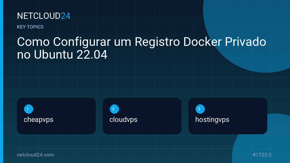 Key topics covered in Como Configurar um Registro Docker Privado no Ubuntu 22.04