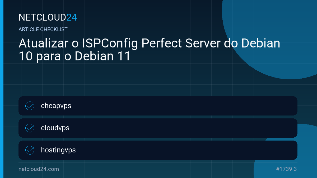 Practical checklist for Atualizar o ISPConfig Perfect Server do Debian 10 para o Debian 11